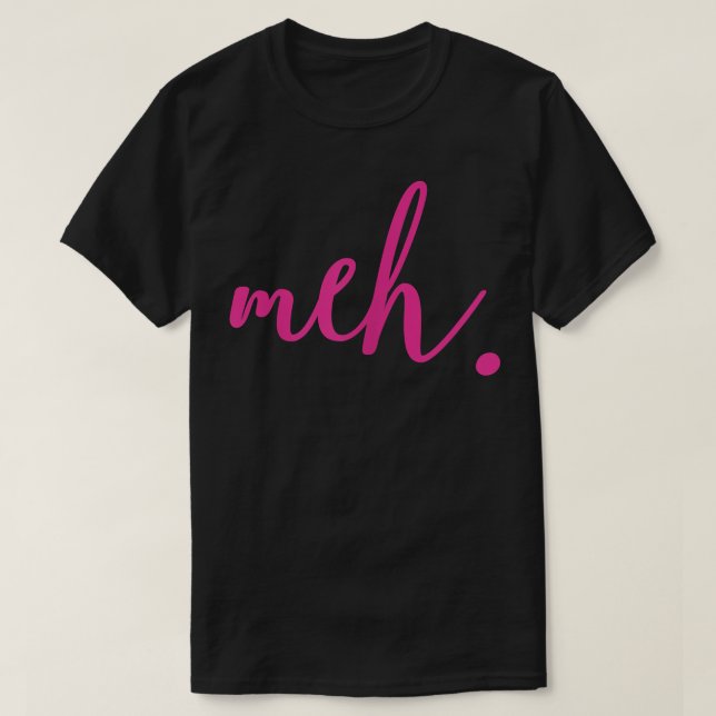 Meh T Shirt (Design framsida)