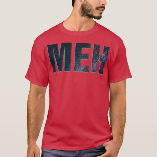 MEH T SHIRT