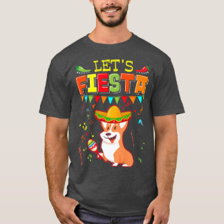 Meican Cinco De Mayo Fiestalets Fiesta Corgi810 T Shirt