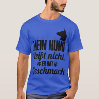 Mein Hund beit nicht er hat Geschmack T Shirt