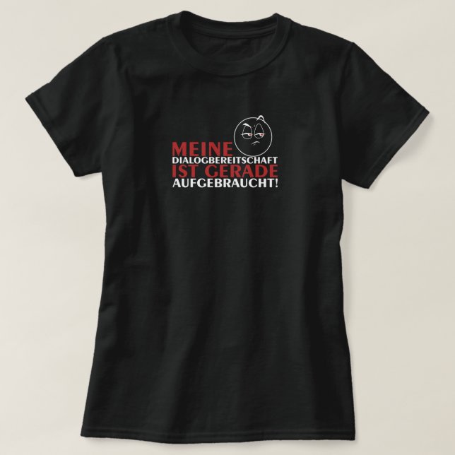 Meine Dialogbereitschaft ist gad aufgebraucht! T Shirt (Design framsida)