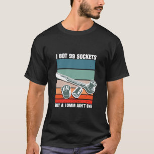 Mekaniker Jag Har 99 Utlägg Men En 10mm Är Inte En T Shirt