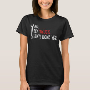 Mekanisk nr Lastbil är inte klar än Garage Trucker T Shirt