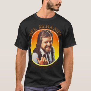 Mel McDaniel tog mig till Land T Shirt