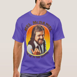 Mel McDaniel tog mig till Land TShirt T Shirt