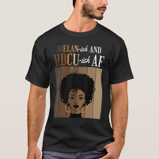 Melan-ish And HBCU-ish AF Historical Black College T Shirt (Framsida)