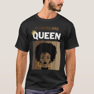Melanated April Queen African American Woman Birth T Shirt