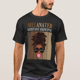 Melanated Assistant Principal Off Duty Last Day Of T Shirt