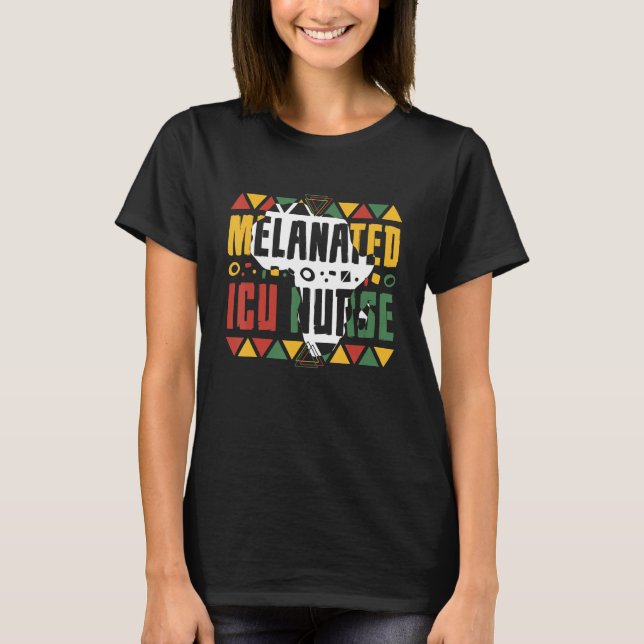 Melanated ICU Nurse Black History Month Intensive  T Shirt (Framsida)