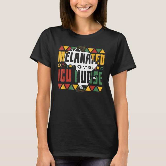 Melanated ICU Nurse Black History Month Intensive  T Shirt (Framsida)