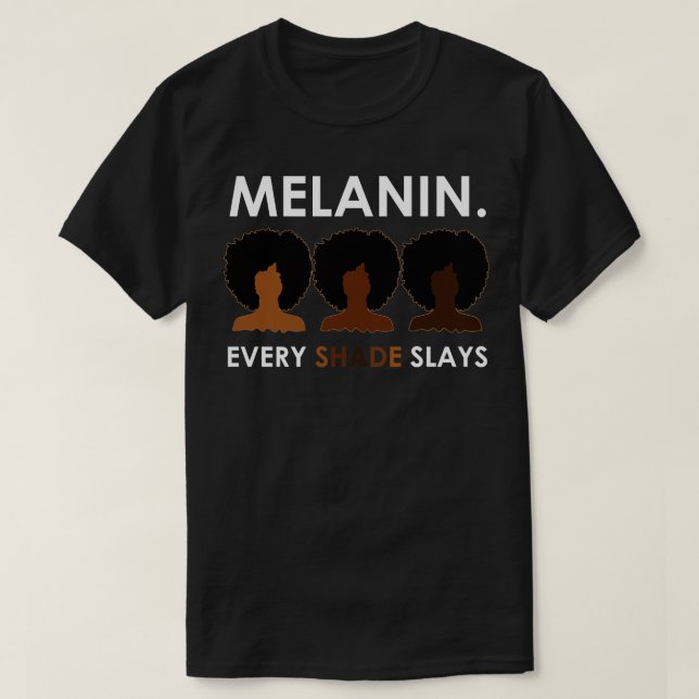 Melanin each Shade Slays T Shirt (Design framsida)