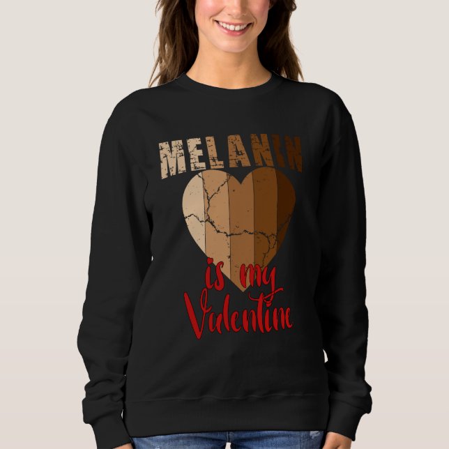 Melanin is my Valentine Black History Month 2023 T Shirt (Framsida)