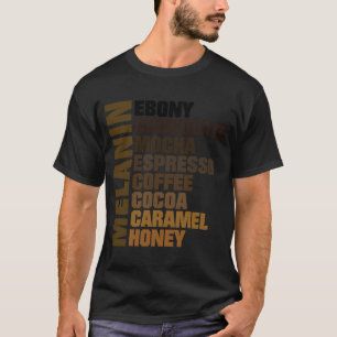 Melanin Magic Ebony Chocolate Mocha Caramel Honung T Shirt