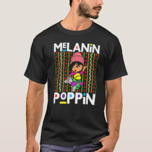 Melanin Poppin Black Women Afrika Brown Skin Girls T Shirt