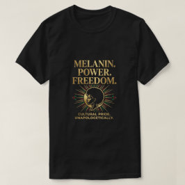 Melanin Power svart stolthet frihet kulturell june T Shirt