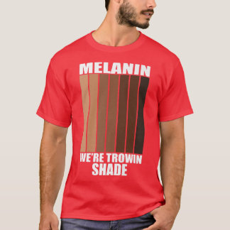 Melanin Vi är Throwin Shade Black History Month Pr T Shirt