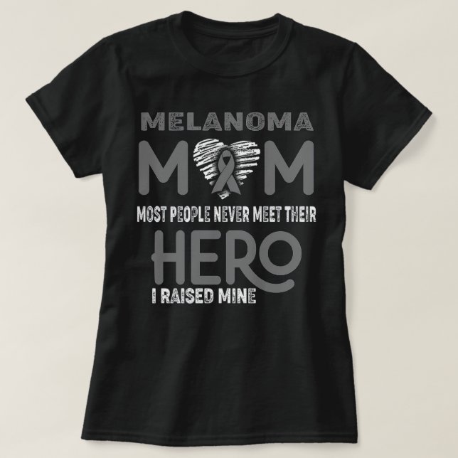 Melanoma Mom Most People Never Meet Their Hero I R T Shirt (Design framsida)