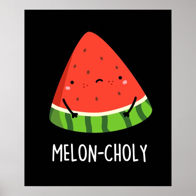 Melon-choly Funny Sad Watermelon Pun Dark BG Poster (Framsidan)