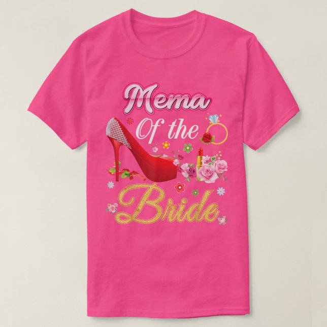 Mema Of The Bride Happy Wedding Flower Pink Shoe M T Shirt (Design framsida)