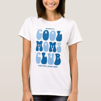 Member of cool moms club, slow days, loving ways t shirt