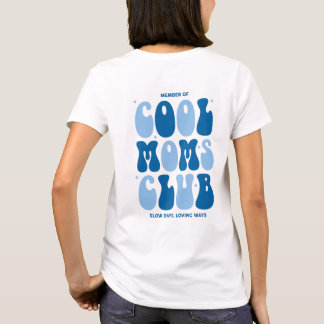 Member of cool moms club, slow days, loving ways t shirt