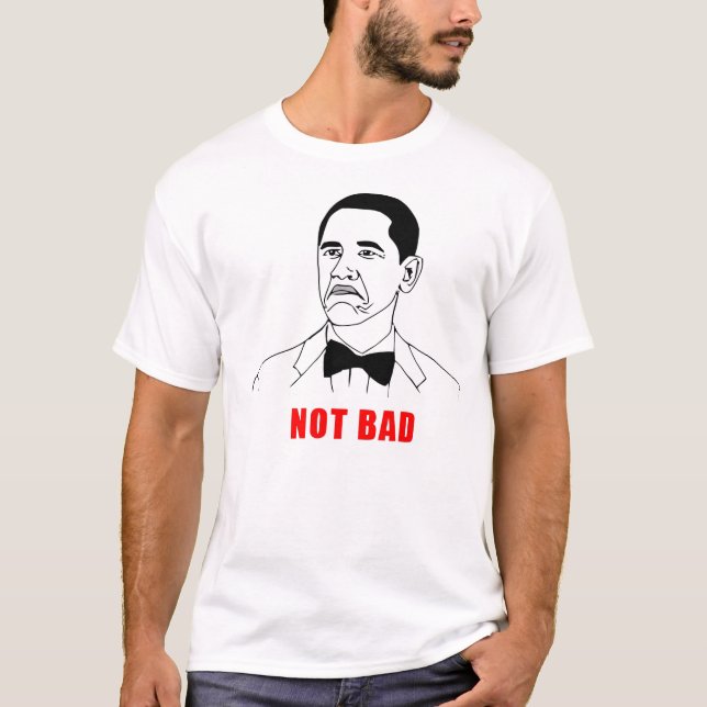 Meme ''NOT BAD'' Camisetas Tee Shirt (Framsida)