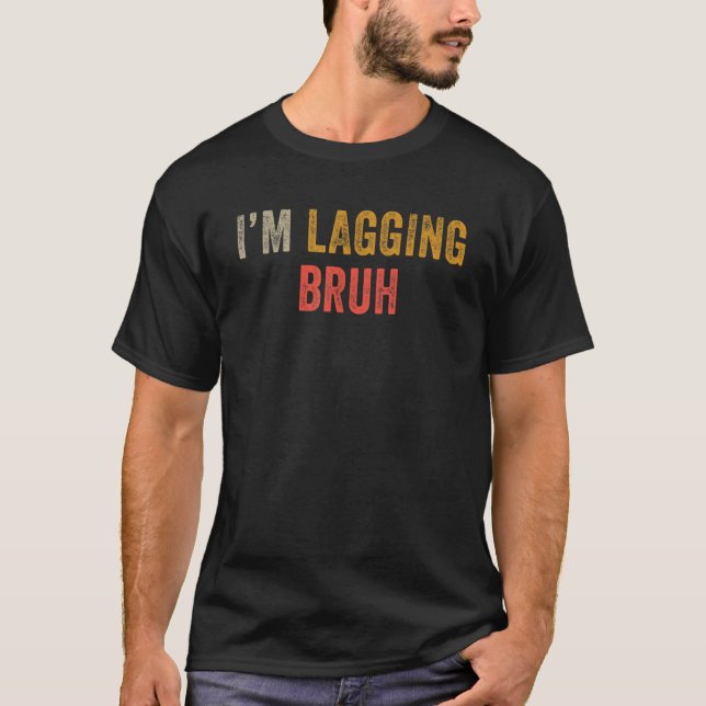 Meme Sarcastic Ord I's Lagging Bruh Gamer Brot T Shirt (Framsida)