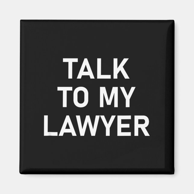 Meme Sayings, One Liners, Quotes, Talk To My Lawye Magnet (Framsidan)