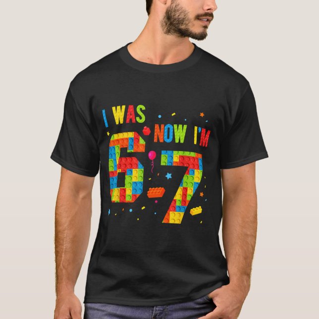 Meme Six Seven Boys Building Birthday I Was 6 Now  T Shirt (Framsida)