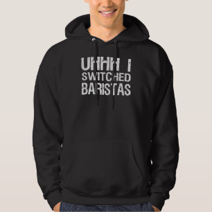 Meme Uhh jag bytte Baristas 2 Hoodie