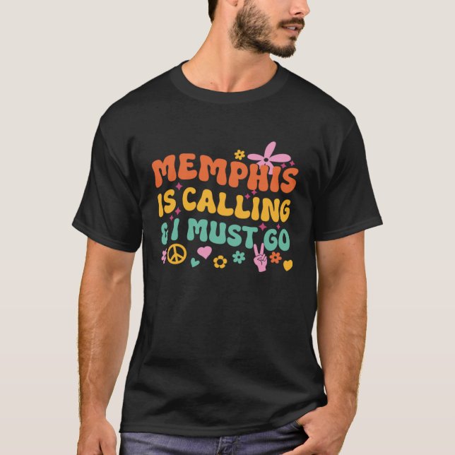 Memphis Is Calling And I Must Go T Shirt (Framsida)