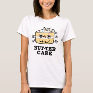 Men Cake Funny Butter Pun T Shirt