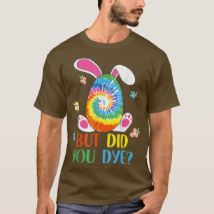 Men dog du Påsk Tie Dye Påskägg gjorde du T Shirt