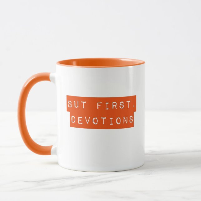 Men för det första, Devotions Orange Mugg (Vänster)