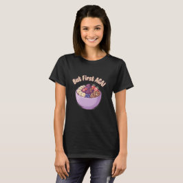 Men först Açaí Söt Kawaii T-Shirt