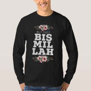 Men först Bismillah Allah Proud Muslim Islam Quran T Shirt