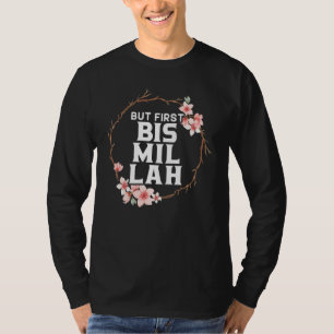 Men först Bismillah Allah Proud Muslim Islam Quran T Shirt