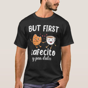 Men först Cafecito Pan Dulce Latina Mamma Cute Spa T Shirt