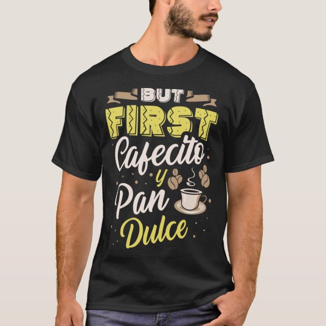 Men först Cafecito Y Pan Dulce Coffee Drinker Cinc T Shirt (Framsida)
