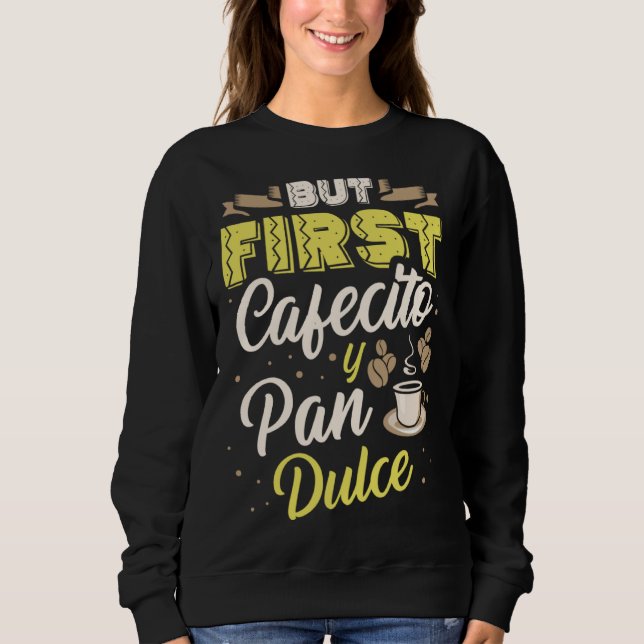 Men först Cafecito Y Pan Dulce Kaffe Drickare Cinc T Shirt (Framsida)