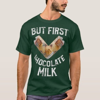 Men först Chocolate Mjölk Älskare T Shirt