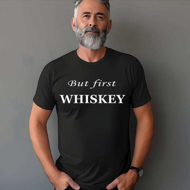 Men först citerar whiskey roligt t shirt (Skapare uppladdad)