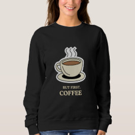 Men först, Coffee Funny Coffee Älskare T Shirt