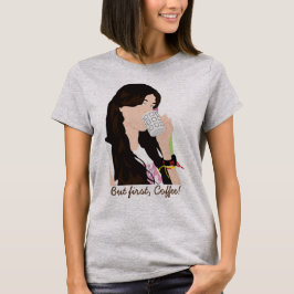 Men först, Coffee Shirt T Shirt