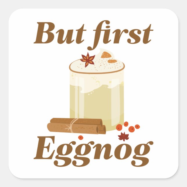 Men först Eggnog Fyrkantigt Klistermärke (Framsida)