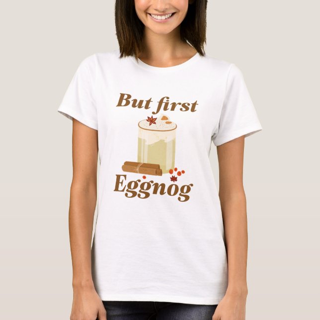Men först Eggnog T Shirt (Framsida)