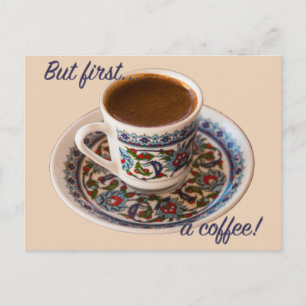 Men först en turkisk kaffe vykort