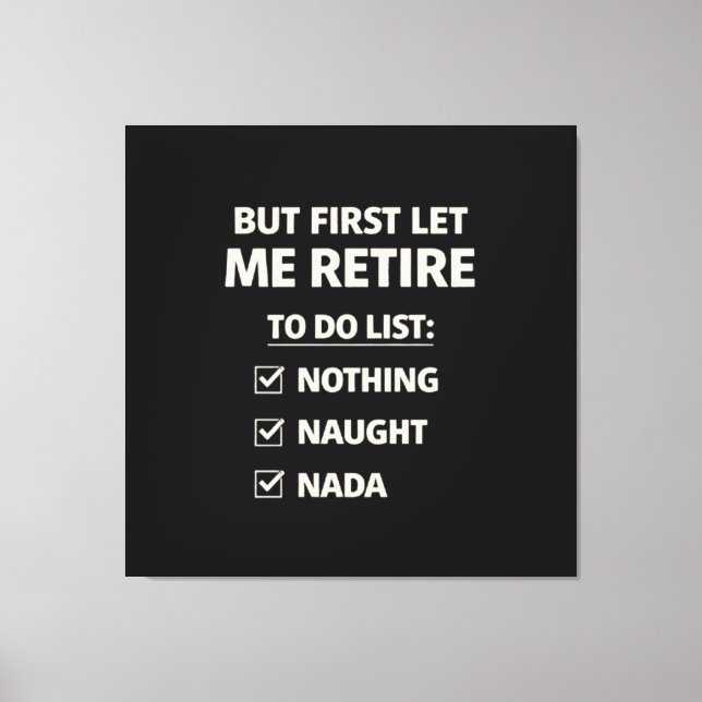 Men först får jag pensionera mig – Rolig checklist Canvastryck (Framsida)