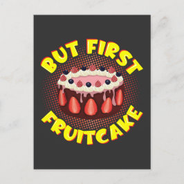 Men först frukt tårta, Fruitcake dag Vykort