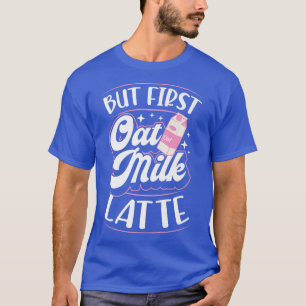 Men först havre Mjölk latte Cute Vegan Plant-Based T Shirt